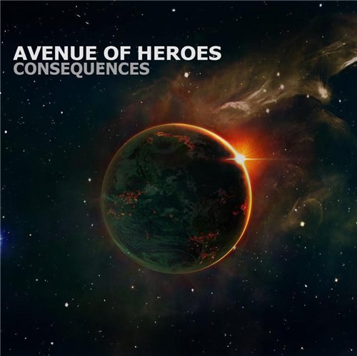 Avenue Of Heroes - Consequences (2012)